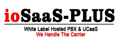 ioSaaS PLUS Service Plan - White Label Hosted PBX & UCaaS for Resellers